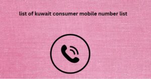 list of kuwait consumer mobile number list