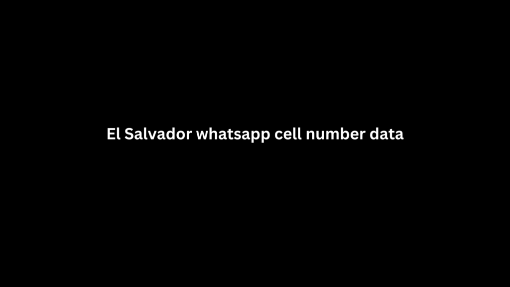 El Salvador whatsapp cell number data