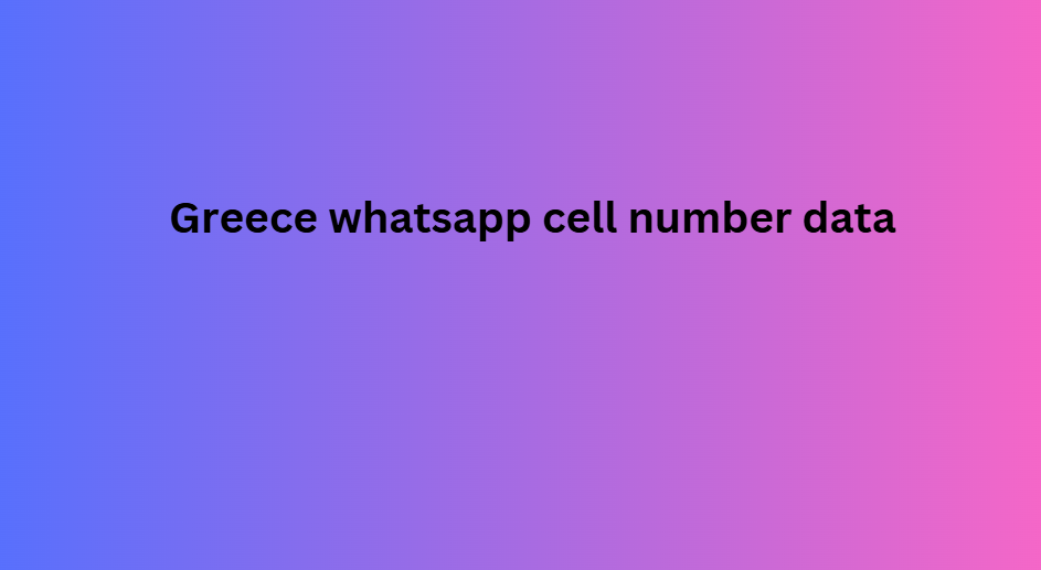 Greece whatsapp cell number data