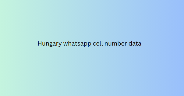 Hungary whatsapp cell number data