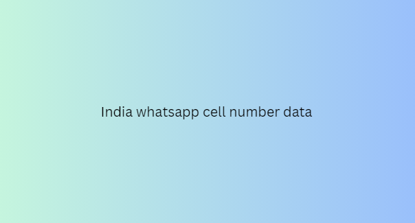 India whatsapp cell number data