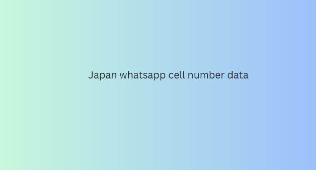 Japan whatsapp cell number data