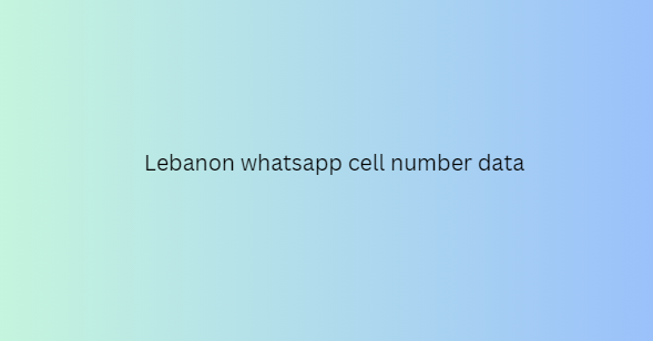 Lebanon whatsapp cell number data