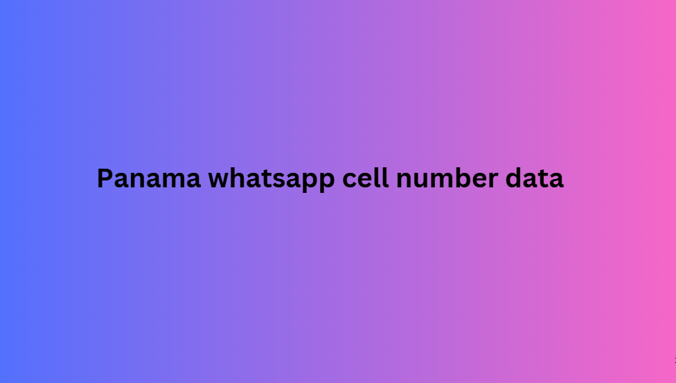 Panama whatsapp cell number data