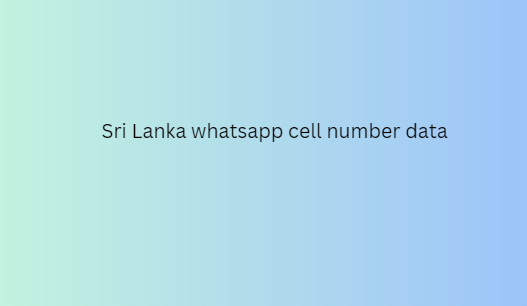 Sri Lanka whatsapp cell number data