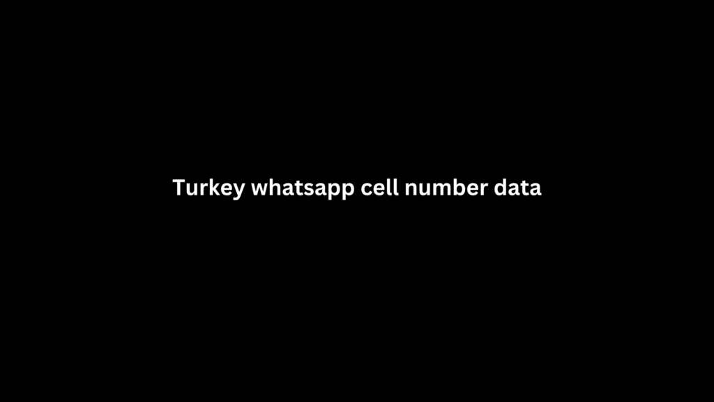 Turkey whatsapp cell number data