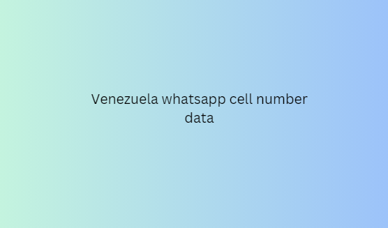 Venezuela whatsapp cell number data